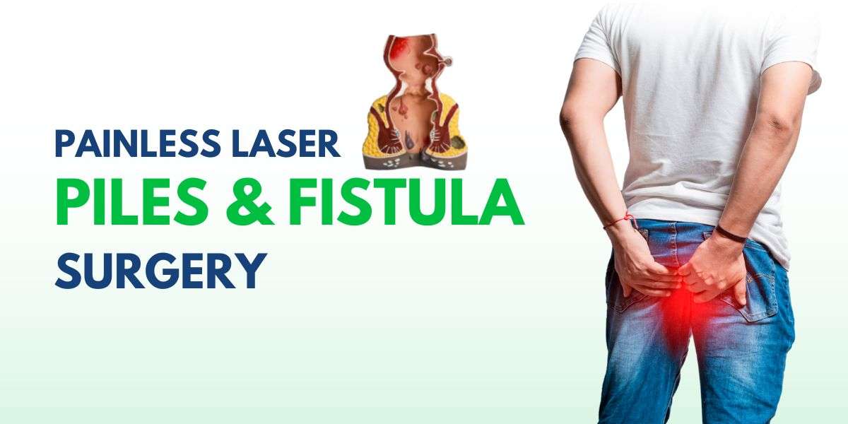 Piles and Fistula Treatment